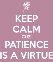 keep-calm-cuz-patience-is-a-virtue.png